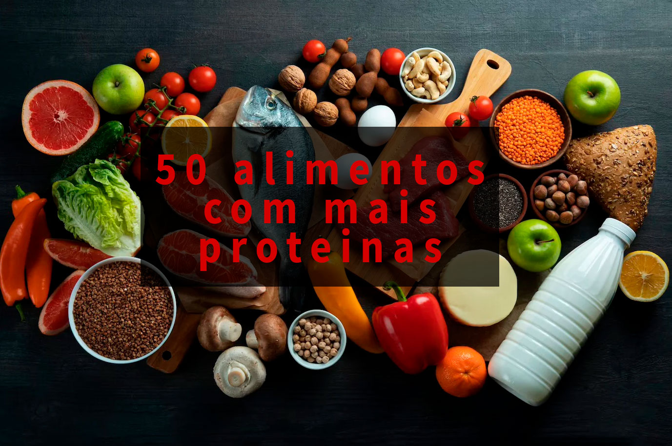 50 alimentos mais ricos em proteínas