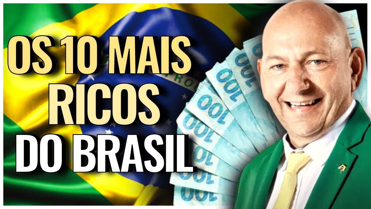 Os 10 brasileiros mais ricos e suas histórias de sucesso